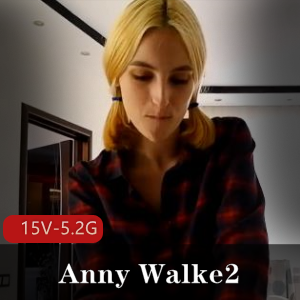 AnnyWalke：自由国P站剧情玩家，稀有资源，时长15V-5.2G，满足你的想象力！